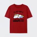 I Just Need To Be Dramatic Funny T-Shirt