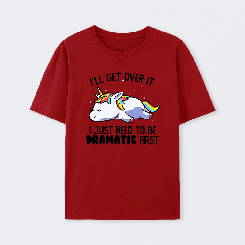 I Just Need To Be Dramatic Funny T-Shirt