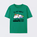 I Just Need To Be Dramatic Funny T-Shirt