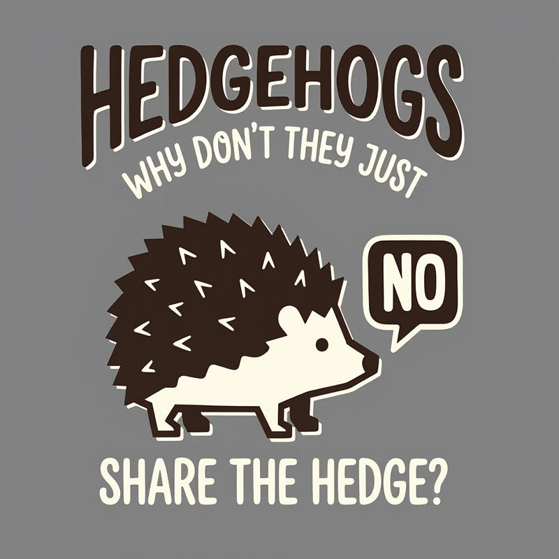 Hedgehogs Cant Share T-Shirt