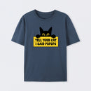 Tell Your Cat I Said PSPSPSPS T-Shirt