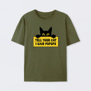 Tell Your Cat I Said PSPSPSPS T-Shirt
