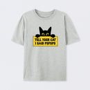 Tell Your Cat I Said PSPSPSPS T-Shirt