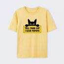 Tell Your Cat I Said PSPSPSPS T-Shirt