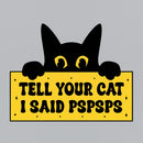 Tell Your Cat I Said PSPSPSPS T-Shirt