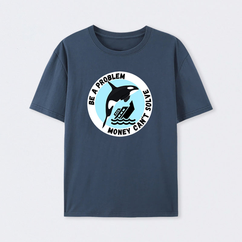 Be A Problem T-Shirt