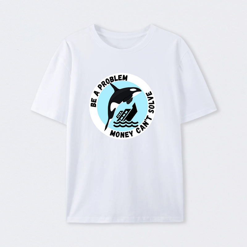 Be A Problem T-Shirt