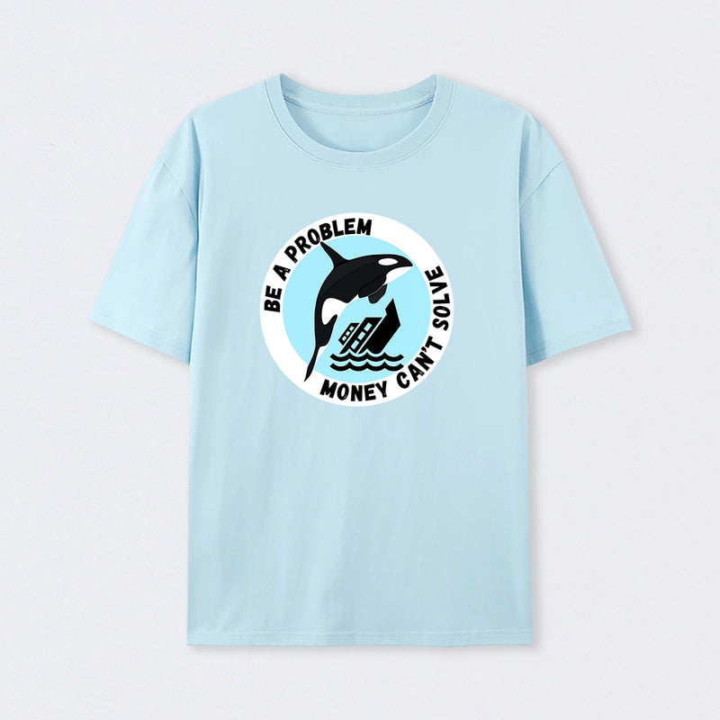 Be A Problem T-Shirt