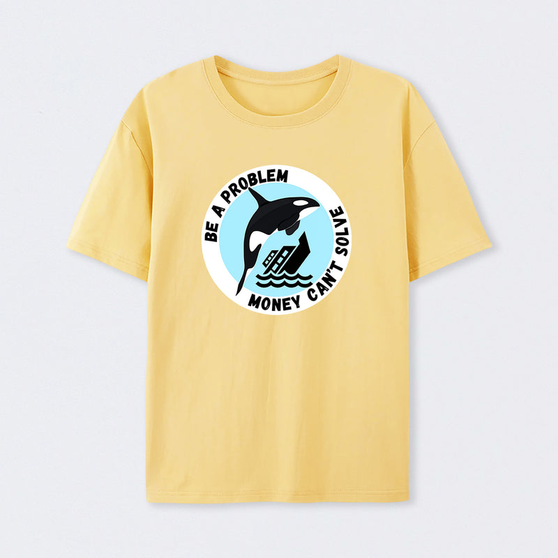 Be A Problem T-Shirt