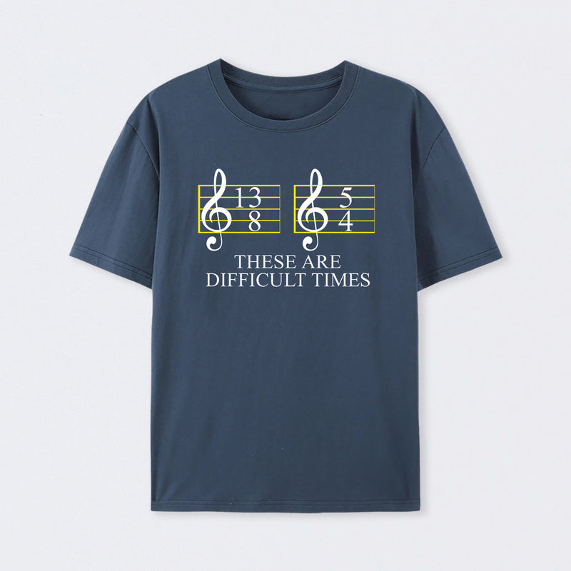 Music Difficult Times T-Shirt