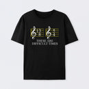Music Difficult Times T-Shirt