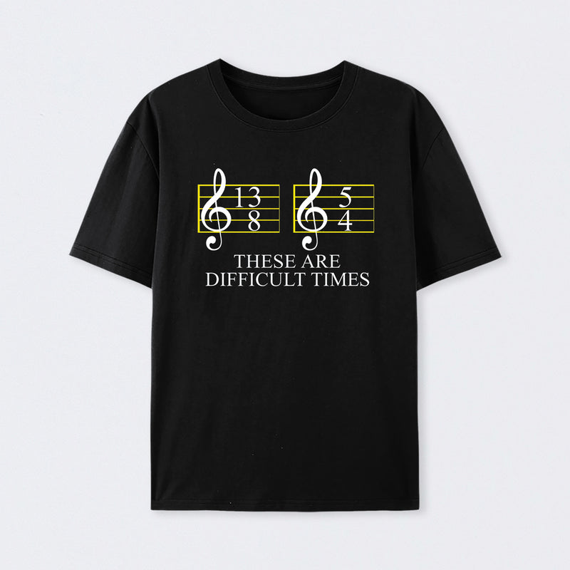 Music Difficult Times T-Shirt