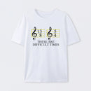 Music Difficult Times T-Shirt