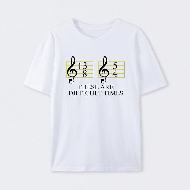 Music Difficult Times T-Shirt