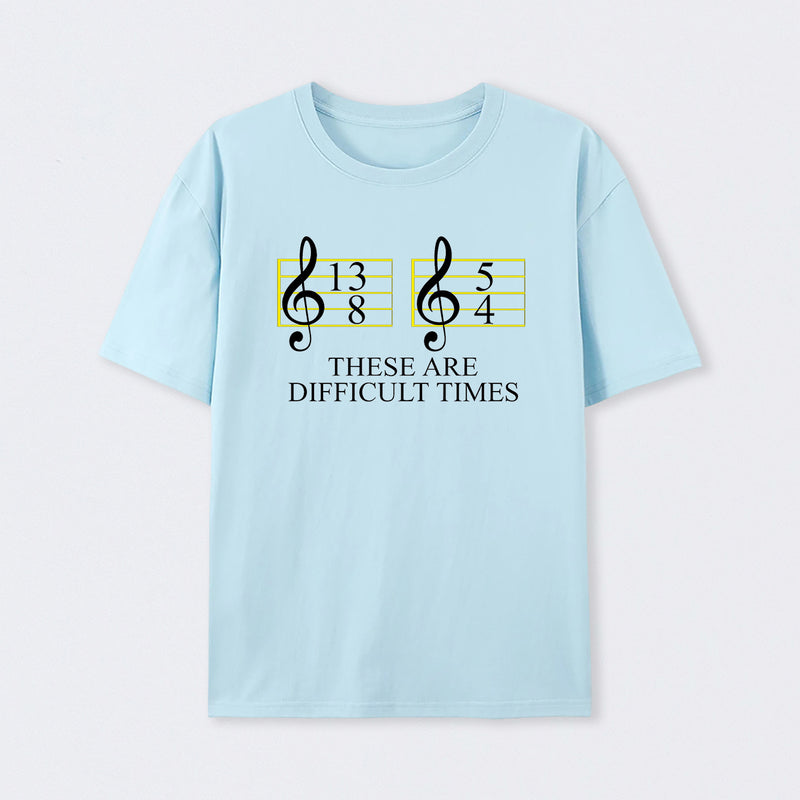 Music Difficult Times T-Shirt