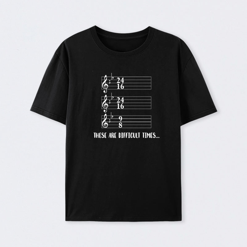 These Are Difficult Times Humour T-Shirt
