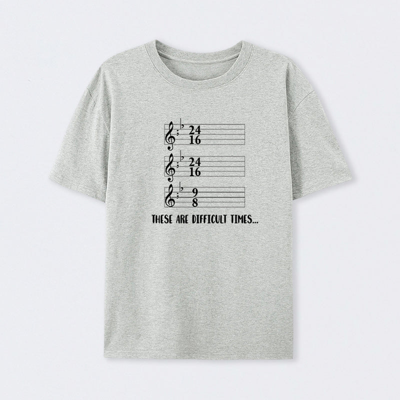 These Are Difficult Times Humour T-Shirt