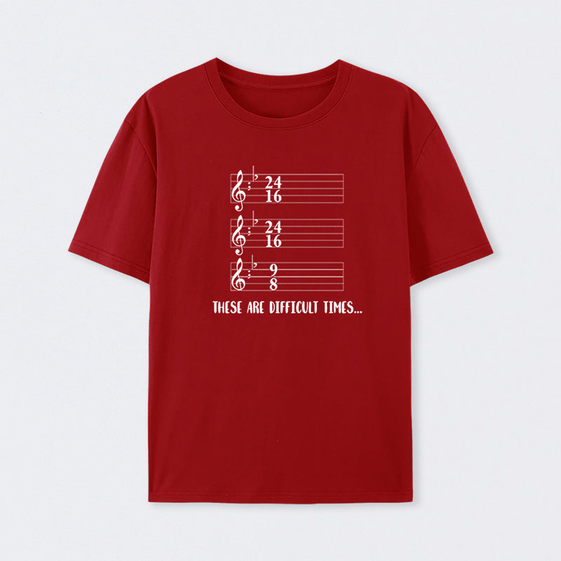 These Are Difficult Times Humour T-Shirt