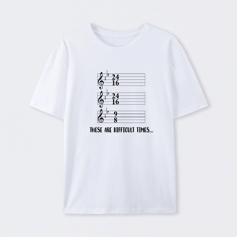 These Are Difficult Times Humour T-Shirt