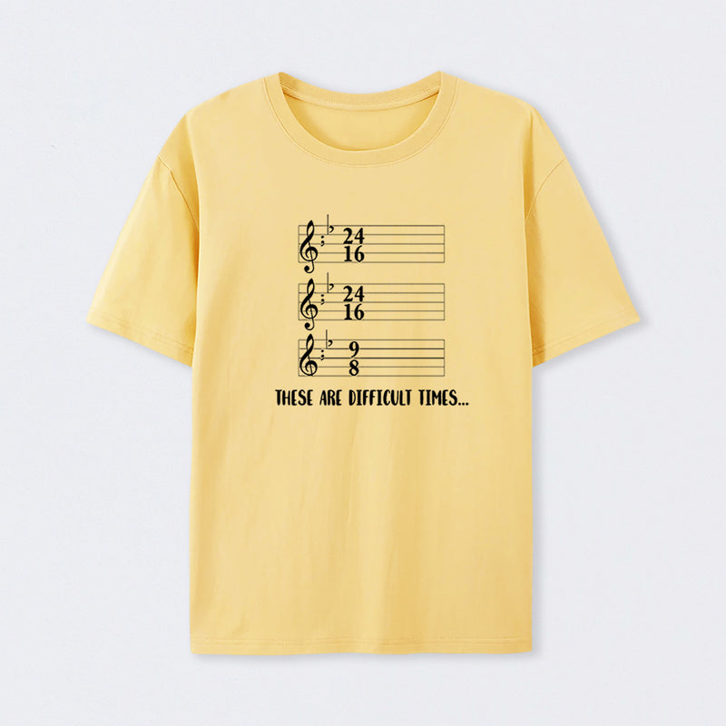 These Are Difficult Times Humour T-Shirt