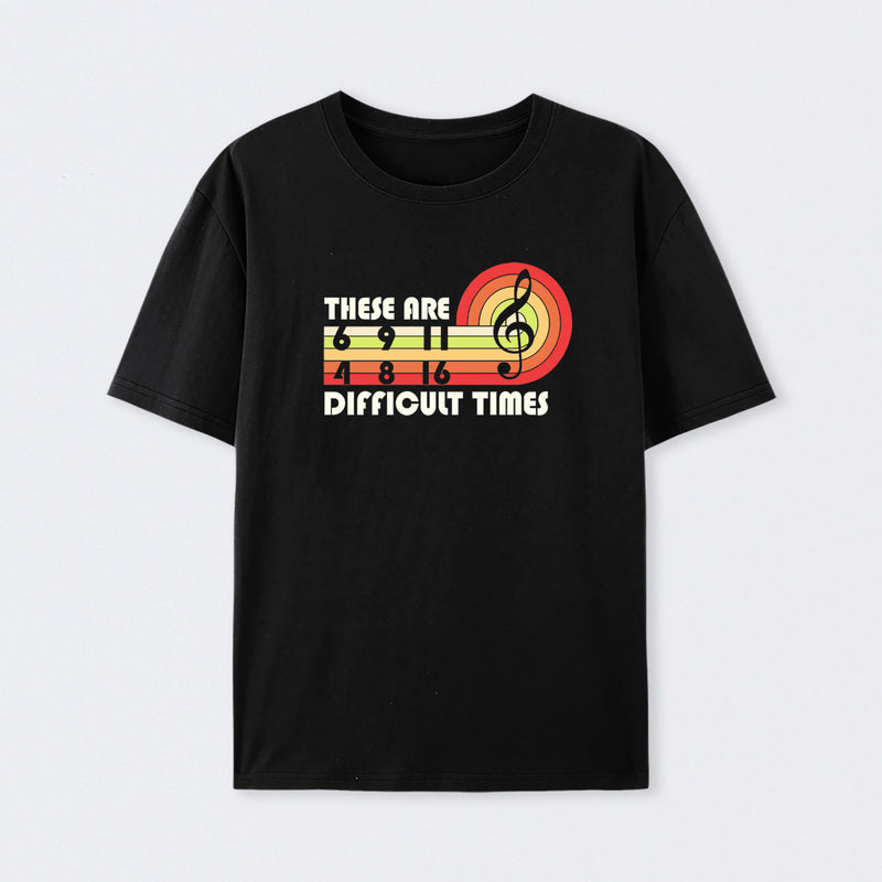 Music Difficult Times T-Shirt