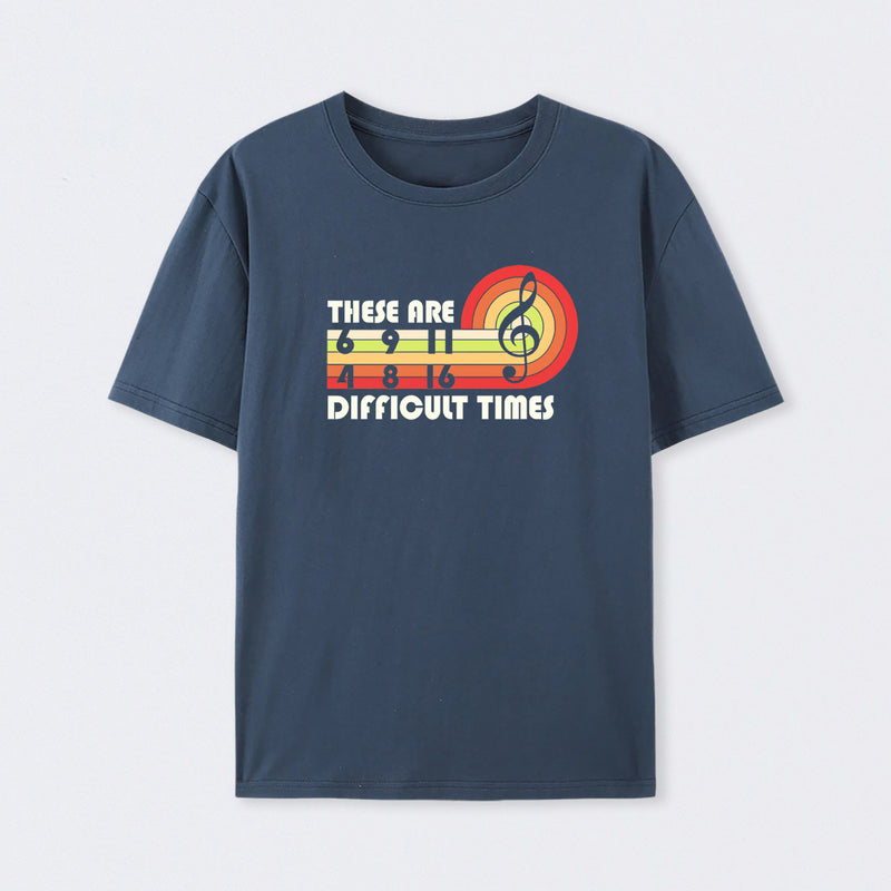 Music Difficult Times T-Shirt