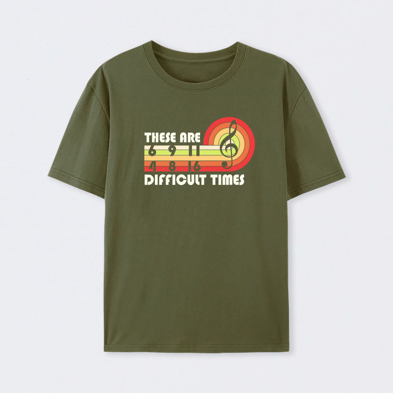 Music Difficult Times T-Shirt
