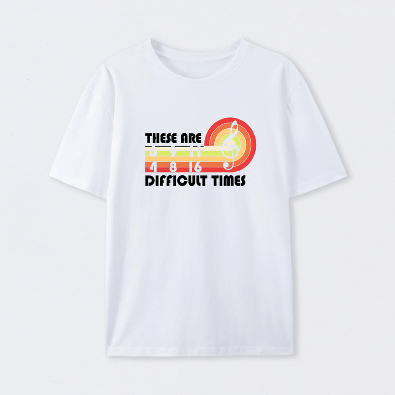 Music Difficult Times T-Shirt