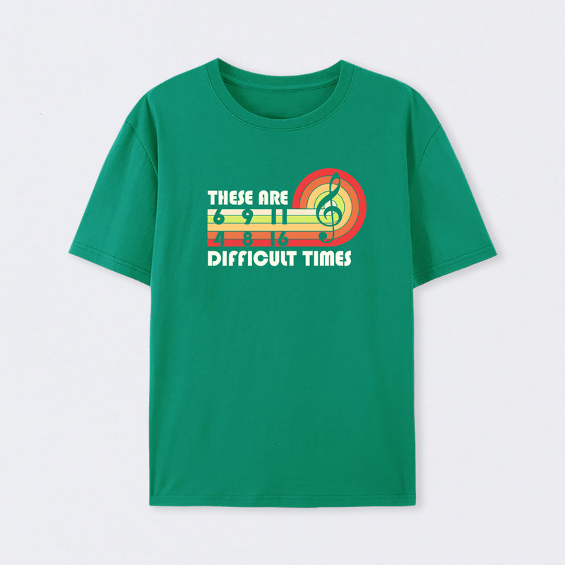 Music Difficult Times T-Shirt