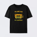 I'm Vintage Not Old T-Shirt