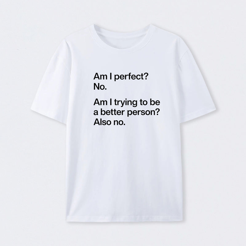 Am I Perfect No T-Shirt