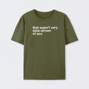 That Wasn't Very Data Driven Of You T-Shirt