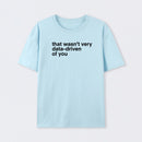That Wasn't Very Data Driven Of You T-Shirt