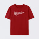That Wasn't Very Data Driven Of You T-Shirt