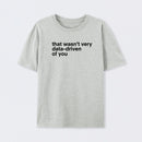 That Wasn't Very Data Driven Of You T-Shirt