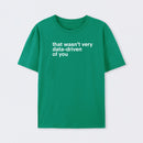 That Wasn't Very Data Driven Of You T-Shirt