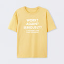 Work ? Again ? Seriously ? T-Shirt