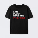 I Am Older Than The Internet Cotton T-Shirt