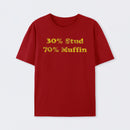 30 Stud 70 Muffin T-Shirt