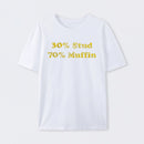 30 Stud 70 Muffin T-Shirt