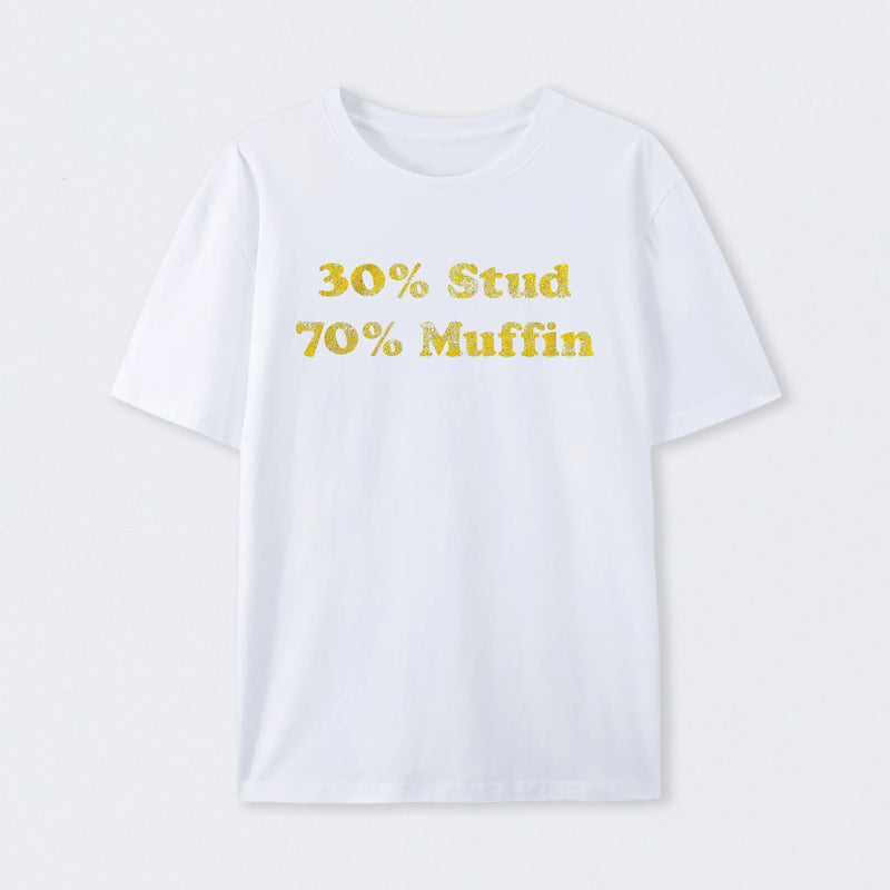 30 Stud 70 Muffin T-Shirt