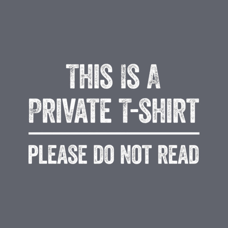 This Is A Private Please Do Not Read T-Shirt