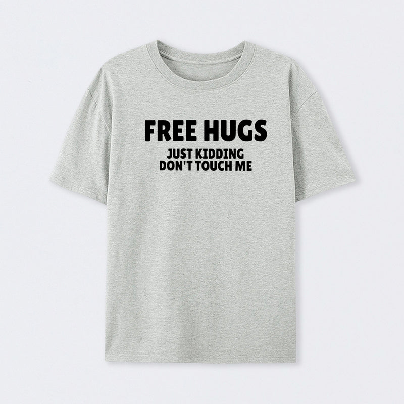 Free Hugs Just Kidding Don't Touch Me T-Shirt