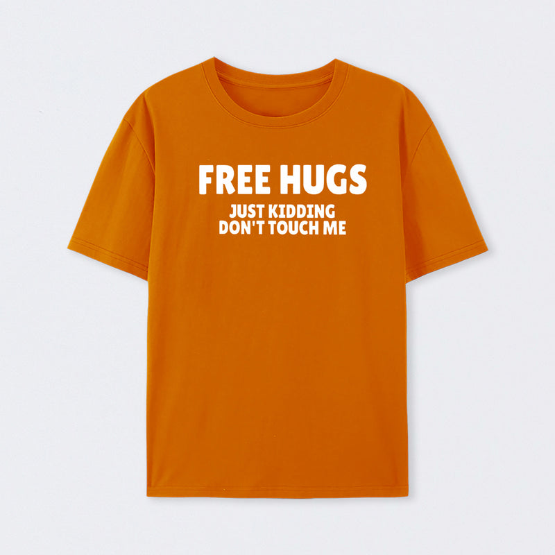 Free Hugs Just Kidding Don't Touch Me T-Shirt