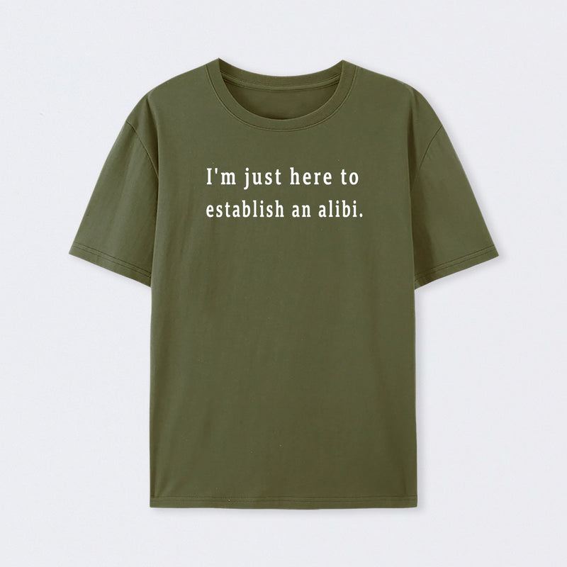 Here to Establish an Alibi T-Shirt