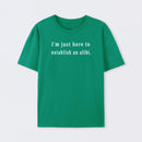 Here to Establish an Alibi T-Shirt