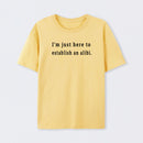 Here to Establish an Alibi T-Shirt