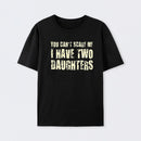 You Can't Scare Me I Have Two Daughters Cotton T-Shirt