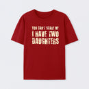 You Can't Scare Me I Have Two Daughters T-Shirt