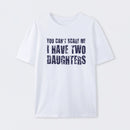 You Can't Scare Me I Have Two Daughters T-Shirt